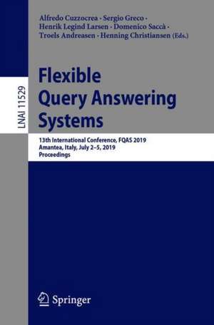 Flexible Query Answering Systems: 13th International Conference, FQAS 2019, Amantea, Italy, July 2–5, 2019, Proceedings de Alfredo Cuzzocrea