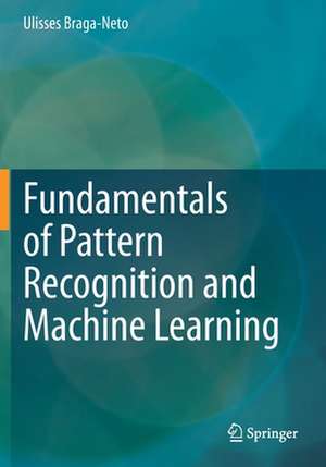 Fundamentals of Pattern Recognition and Machine Learning de Ulisses Braga-Neto
