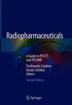 Radiopharmaceuticals: A Guide to PET/CT and PET/MRI de Ferdinando Calabria