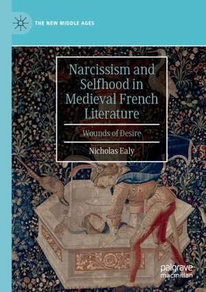 Narcissism and Selfhood in Medieval French Literature: Wounds of Desire de Nicholas Ealy