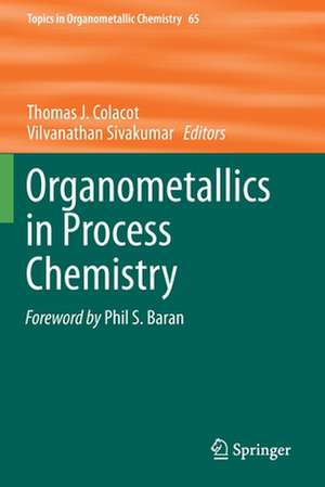 Organometallics in Process Chemistry de Thomas J. Colacot