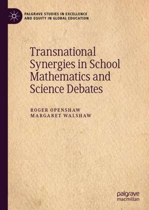 Transnational Synergies in School Mathematics and Science Debates de Roger Openshaw