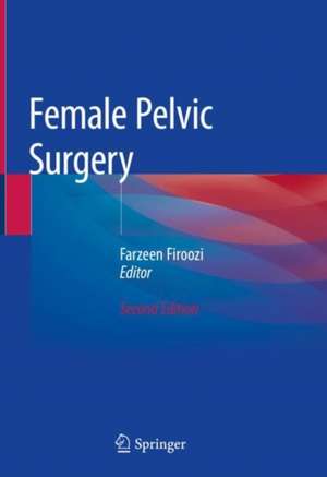 Female Pelvic Surgery de Farzeen Firoozi