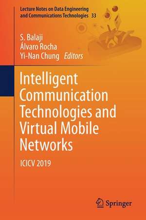 Intelligent Communication Technologies and Virtual Mobile Networks: ICICV 2019 de S. Balaji