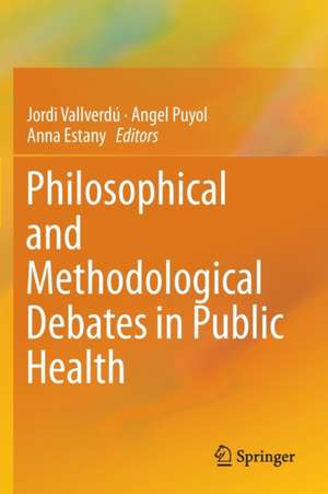 Philosophical and Methodological Debates in Public Health de Jordi Vallverdú