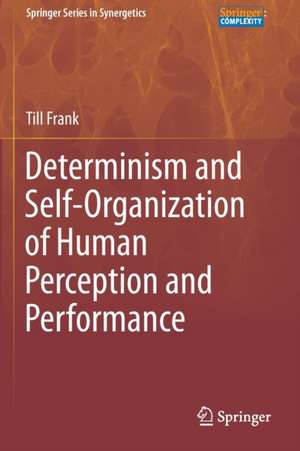 Determinism and Self-Organization of Human Perception and Performance de Till Frank