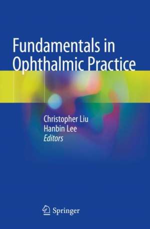 Fundamentals in Ophthalmic Practice de Christopher Liu