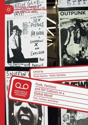 Punk, Fanzines and DIY Cultures in a Global World: Fast, Furious and Xerox de Paula Guerra