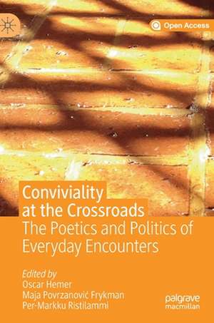 Conviviality at the Crossroads: The Poetics and Politics of Everyday Encounters de Oscar Hemer