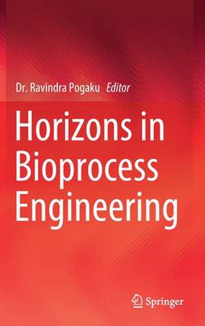 Horizons in Bioprocess Engineering de Ravindra Pogaku