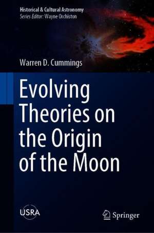 Evolving Theories on the Origin of the Moon de Warren D. Cummings