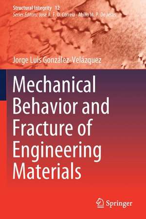 Mechanical Behavior and Fracture of Engineering Materials de Jorge Luis González-Velázquez