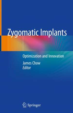 Zygomatic Implants: Optimization and Innovation de James Chow