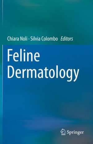 Feline Dermatology de Chiara Noli