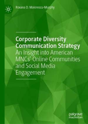 Corporate Diversity Communication Strategy: An Insight into American MNCs’ Online Communities and Social Media Engagement de Roxana D. Maiorescu-Murphy