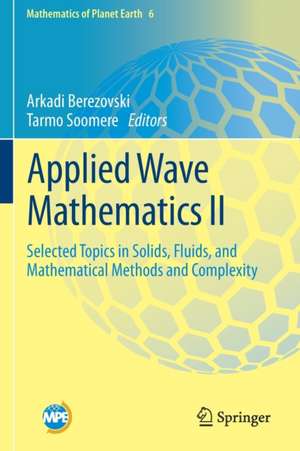 Applied Wave Mathematics II: Selected Topics in Solids, Fluids, and Mathematical Methods and Complexity de Arkadi Berezovski