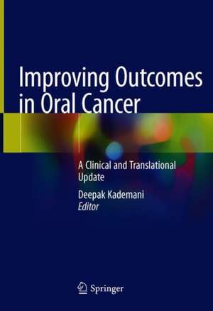 Improving Outcomes in Oral Cancer: A Clinical and Translational Update de Deepak Kademani