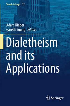 Dialetheism and its Applications de Adam Rieger