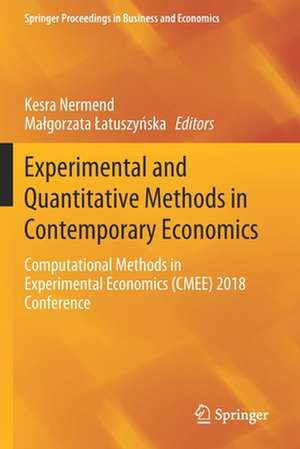 Experimental and Quantitative Methods in Contemporary Economics: Computational Methods in Experimental Economics (CMEE) 2018 Conference de Kesra Nermend