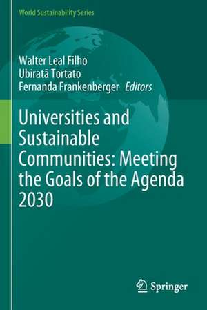 Universities and Sustainable Communities: Meeting the Goals of the Agenda 2030 de Walter Leal Filho