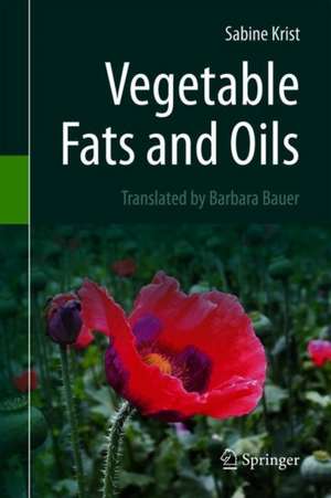 Vegetable Fats and Oils de Sabine Krist