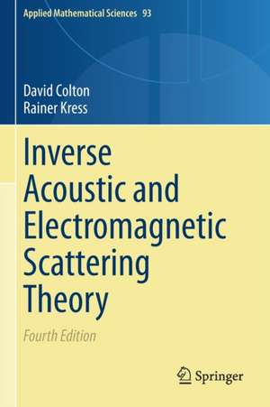 Inverse Acoustic and Electromagnetic Scattering Theory de David Colton