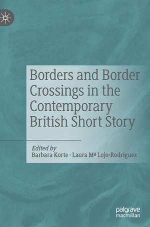 Borders and Border Crossings in the Contemporary British Short Story de Barbara Korte