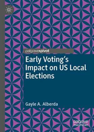 Early Voting’s Impact on US Local Elections de Gayle A. Alberda