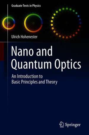 Nano and Quantum Optics: An Introduction to Basic Principles and Theory de Ulrich Hohenester