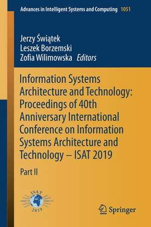 Information Systems Architecture and Technology: Proceedings of 40th Anniversary International Conference on Information Systems Architecture and Technology – ISAT 2019: Part II de Jerzy Świątek