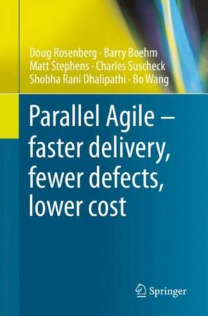 Parallel Agile – faster delivery, fewer defects, lower cost de Doug Rosenberg