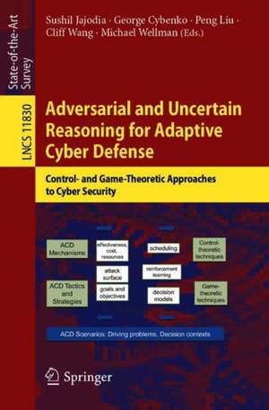 Adversarial and Uncertain Reasoning for Adaptive Cyber Defense: Control- and Game-Theoretic Approaches to Cyber Security de Sushil Jajodia