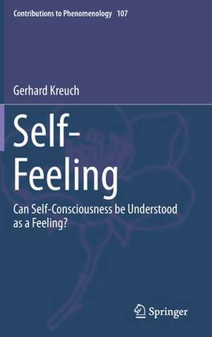 Self-Feeling: Can Self-Consciousness be Understood as a Feeling? de Gerhard Kreuch