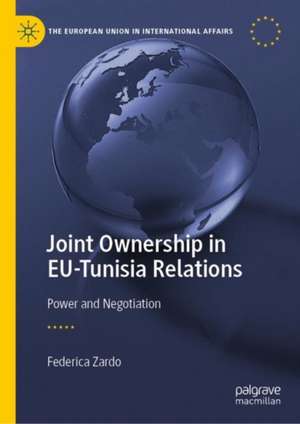 Joint Ownership in EU-Tunisia Relations: Power and Negotiation de Federica Zardo