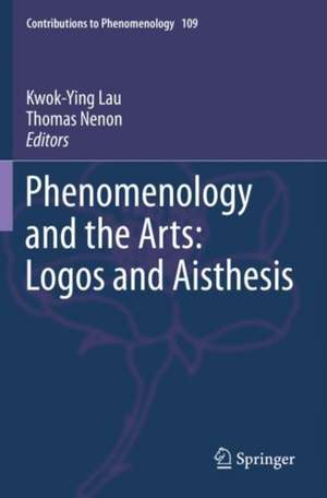 Phenomenology and the Arts: Logos and Aisthesis de Kwok-Ying Lau