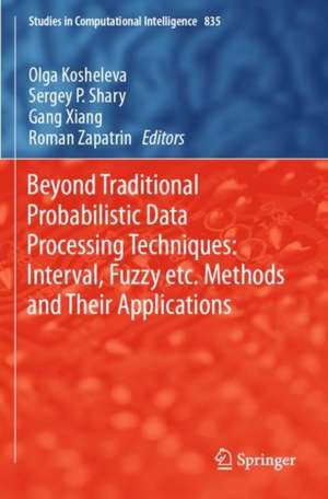 Beyond Traditional Probabilistic Data Processing Techniques: Interval, Fuzzy etc. Methods and Their Applications de Olga Kosheleva