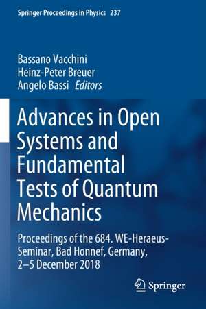 Advances in Open Systems and Fundamental Tests of Quantum Mechanics: Proceedings of the 684. WE-Heraeus-Seminar, Bad Honnef, Germany, 2–5 December 2018 de Bassano Vacchini