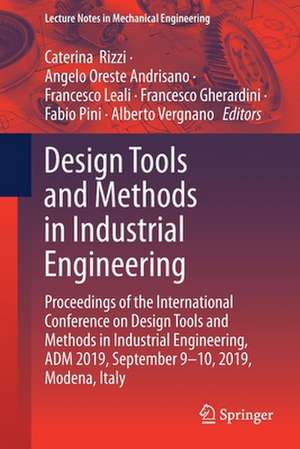 Design Tools and Methods in Industrial Engineering: Proceedings of the International Conference on Design Tools and Methods in Industrial Engineering, ADM 2019, September 9–10, 2019, Modena, Italy de Caterina Rizzi