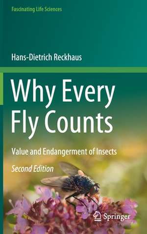 Why Every Fly Counts: Value and Endangerment of Insects de Hans-Dietrich Reckhaus