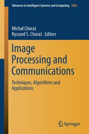 Image Processing and Communications: Techniques, Algorithms and Applications de Michał Choraś