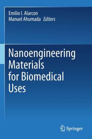 Nanoengineering Materials for Biomedical Uses de Emilio I. Alarcon