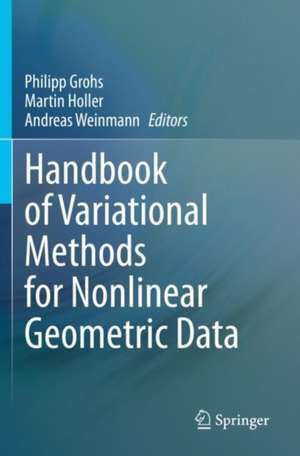 Handbook of Variational Methods for Nonlinear Geometric Data de Philipp Grohs