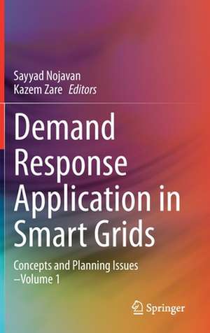 Demand Response Application in Smart Grids: Concepts and Planning Issues - Volume 1 de Sayyad Nojavan