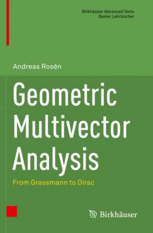 Geometric Multivector Analysis: From Grassmann to Dirac de Andreas Rosén