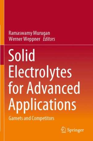 Solid Electrolytes for Advanced Applications: Garnets and Competitors de Ramaswamy Murugan