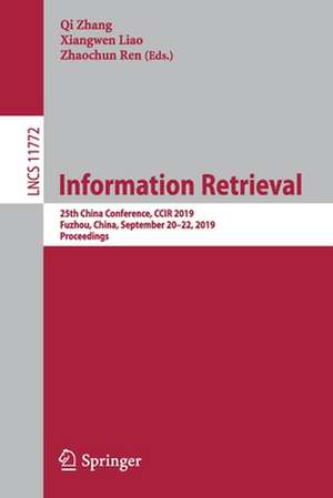 Information Retrieval: 25th China Conference, CCIR 2019, Fuzhou, China, September 20–22, 2019, Proceedings de Qi Zhang