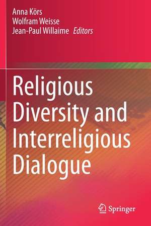 Religious Diversity and Interreligious Dialogue de Anna Körs