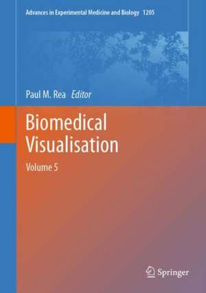 Biomedical Visualisation: Volume 5 de Paul M. Rea