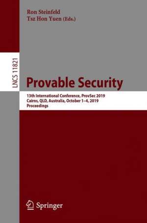 Provable Security: 13th International Conference, ProvSec 2019, Cairns, QLD, Australia, October 1–4, 2019, Proceedings de Ron Steinfeld