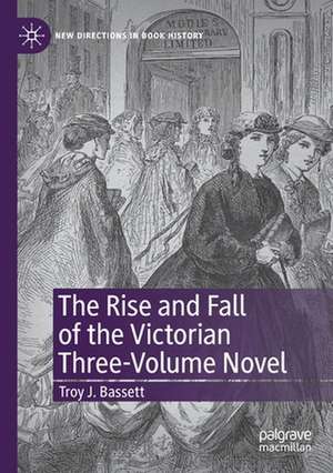 The Rise and Fall of the Victorian Three-Volume Novel de Troy J. Bassett